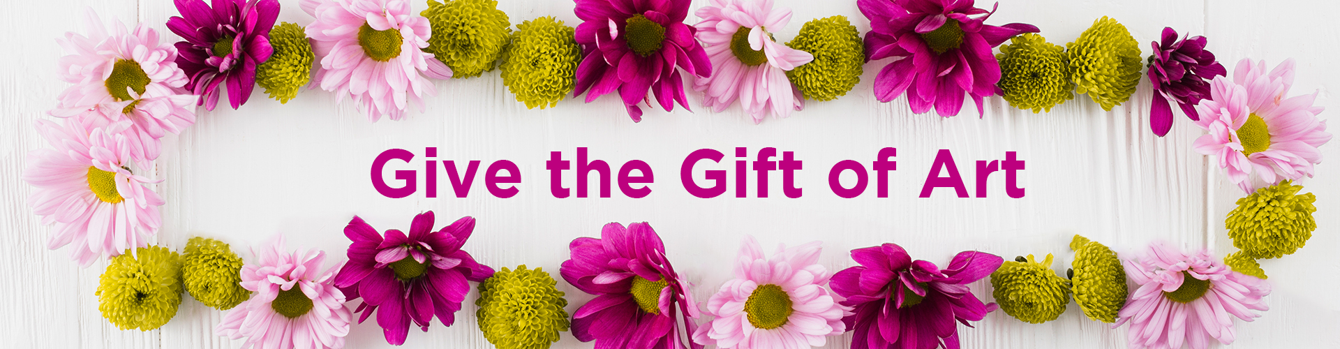 "Give the Gift of Art" text with flower border